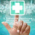 5 Preventive Healthcare Measures for Chronic Mental Patients